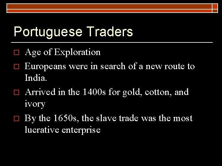 Portuguese Traders o o Age of Exploration Europeans were in search of a new Portuguese Traders o o Age of Exploration Europeans were in search of a new