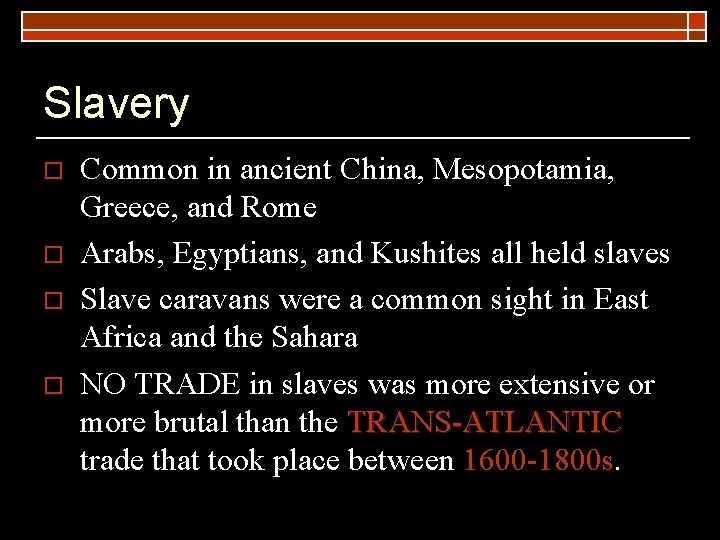 Slavery o o Common in ancient China, Mesopotamia, Greece, and Rome Arabs, Egyptians, and Slavery o o Common in ancient China, Mesopotamia, Greece, and Rome Arabs, Egyptians, and