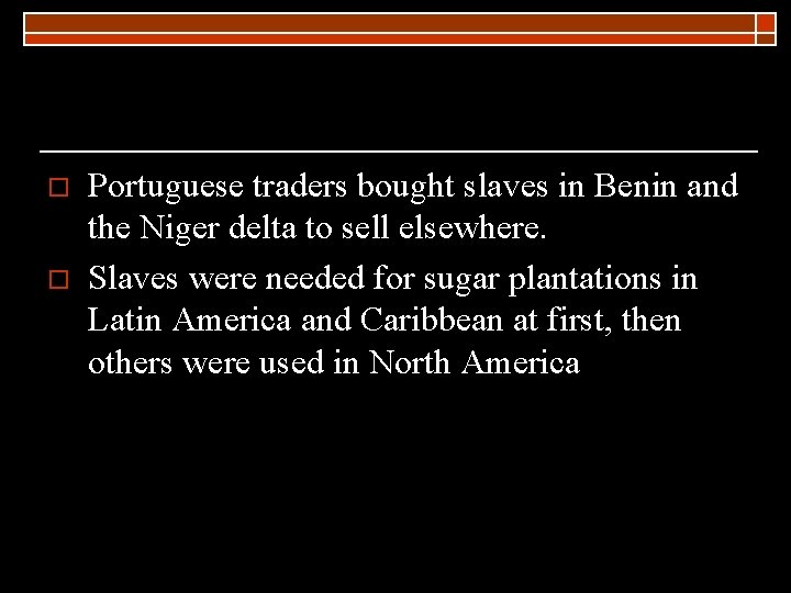 o o Portuguese traders bought slaves in Benin and the Niger delta to sell o o Portuguese traders bought slaves in Benin and the Niger delta to sell