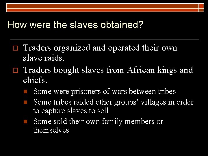 How were the slaves obtained? o o Traders organized and operated their own slave How were the slaves obtained? o o Traders organized and operated their own slave