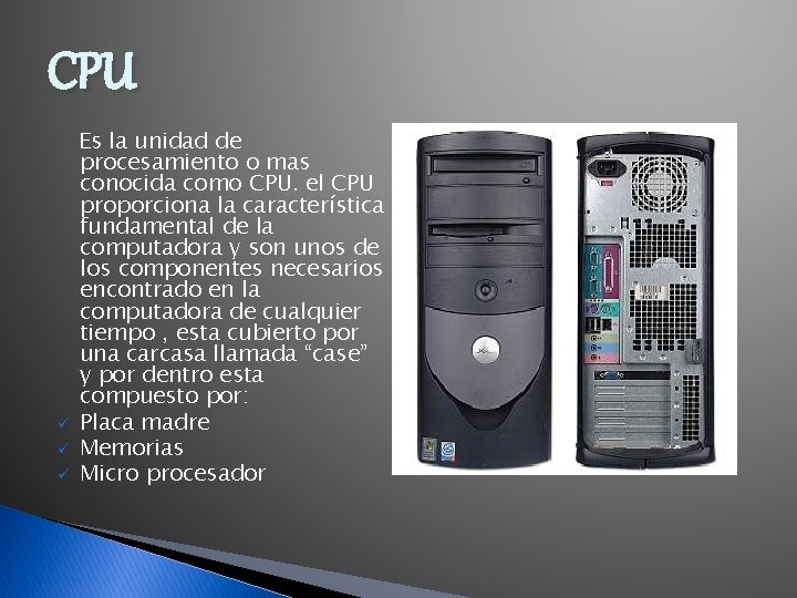 CPU ü ü ü Es la unidad de procesamiento o mas conocida como CPU.