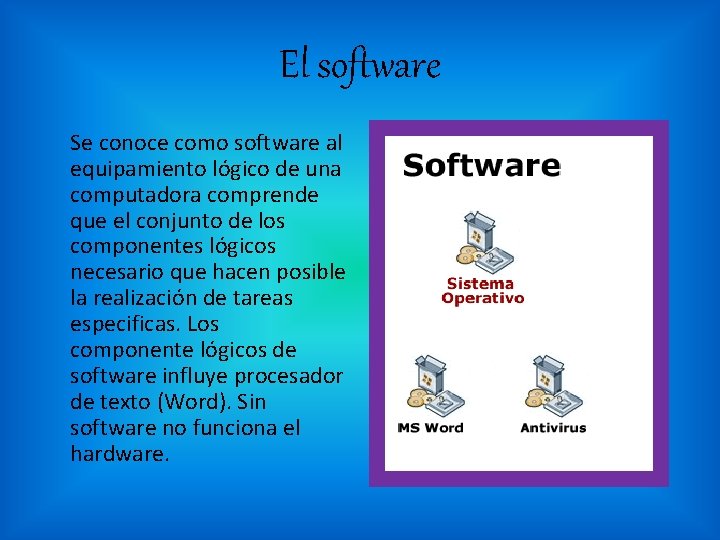 El software Se conoce como software al equipamiento lógico de una computadora comprende que