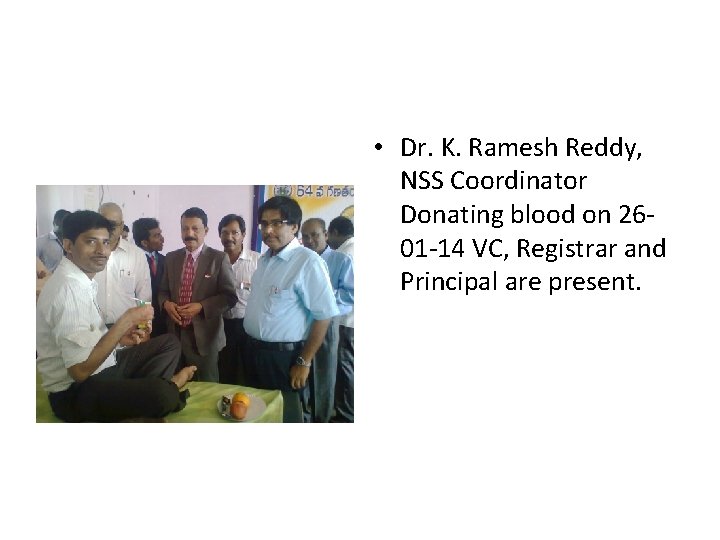  • Dr. K. Ramesh Reddy, NSS Coordinator Donating blood on 2601 -14 VC,