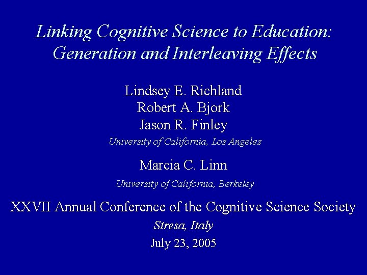 Linking Cognitive Science to Education: Generation and Interleaving Effects Lindsey E. Richland Robert A.