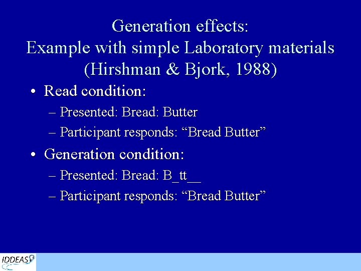 Generation effects: Example with simple Laboratory materials (Hirshman & Bjork, 1988) • Read condition: