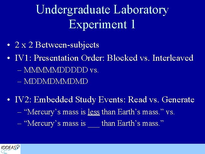 Undergraduate Laboratory Experiment 1 • 2 x 2 Between-subjects • IV 1: Presentation Order: