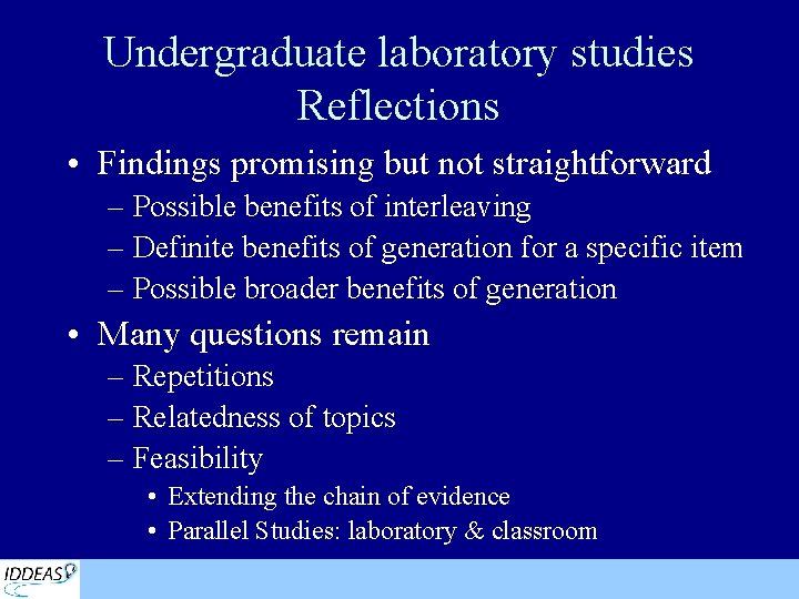 Undergraduate laboratory studies Reflections • Findings promising but not straightforward – Possible benefits of
