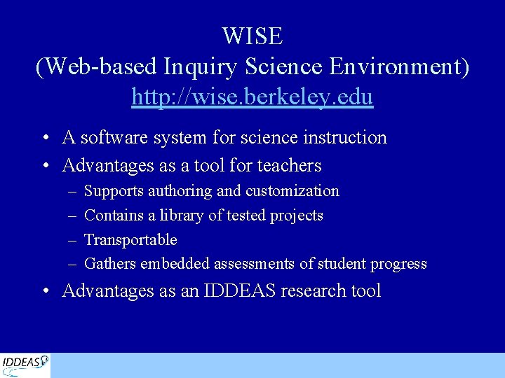 WISE (Web-based Inquiry Science Environment) http: //wise. berkeley. edu • A software system for