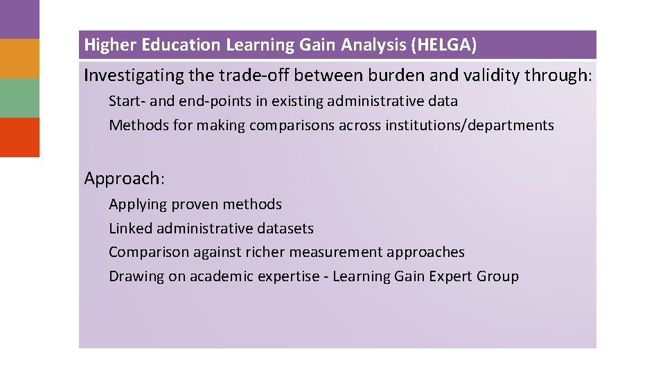 Higher Education Learning Gain Analysis (HELGA) Investigating the trade-off between burden and validity through: