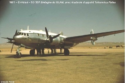 1961 – El-Abiod – SO 30 P Bretagne du GLAM, avec réacteurs d’appoint Turboméca 1961 – El-Abiod – SO 30 P Bretagne du GLAM, avec réacteurs d’appoint Turboméca