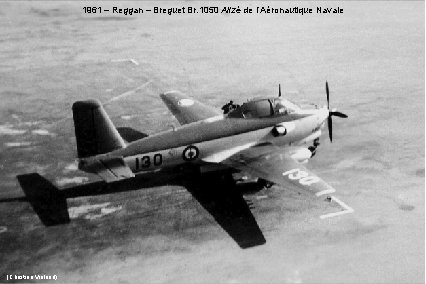 1961 – Reggan – Breguet Br. 1050 Alizé de l’Aéronautique Navale (Christian Vroland) 1961 – Reggan – Breguet Br. 1050 Alizé de l’Aéronautique Navale (Christian Vroland)