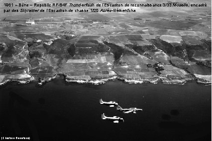 1961 – Bône – Republic RF-84 F Thunderflash de l’Escadron de reconnaissance 3/33 Moselle, 1961 – Bône – Republic RF-84 F Thunderflash de l’Escadron de reconnaissance 3/33 Moselle,