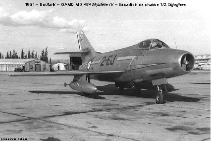 1961 – Boufarik – GAMD MD 454 Mystère IV – Escadron de chasse 1/2 1961 – Boufarik – GAMD MD 454 Mystère IV – Escadron de chasse 1/2