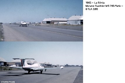 1962 – La Sénia Morane-Saulnier MS 760 Paris – GTLA 2/60 (Christian Puech) 1962 – La Sénia Morane-Saulnier MS 760 Paris – GTLA 2/60 (Christian Puech)