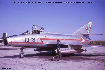 1962 – Boufarik – GAMD SMB 2 Super-Mystère – Escadron de chasse 2/10 Seine 1962 – Boufarik – GAMD SMB 2 Super-Mystère – Escadron de chasse 2/10 Seine