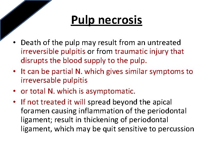 Pulp necrosis • Death of the pulp may result from an untreated irreversible pulpitis Pulp necrosis • Death of the pulp may result from an untreated irreversible pulpitis