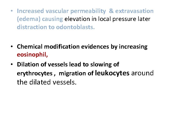 • Increased vascular permeability & extravasation (edema) causing elevation in local pressure later • Increased vascular permeability & extravasation (edema) causing elevation in local pressure later