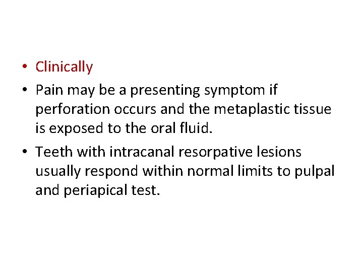 • Clinically • Pain may be a presenting symptom if perforation occurs and • Clinically • Pain may be a presenting symptom if perforation occurs and