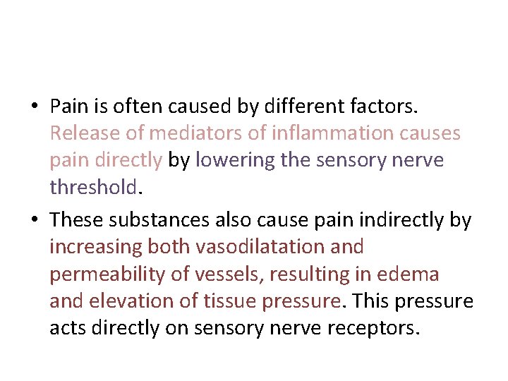 • Pain is often caused by different factors. Release of mediators of inflammation • Pain is often caused by different factors. Release of mediators of inflammation
