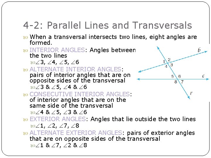 4 -2: Parallel Lines and Transversals When a transversal intersects two lines, eight angles