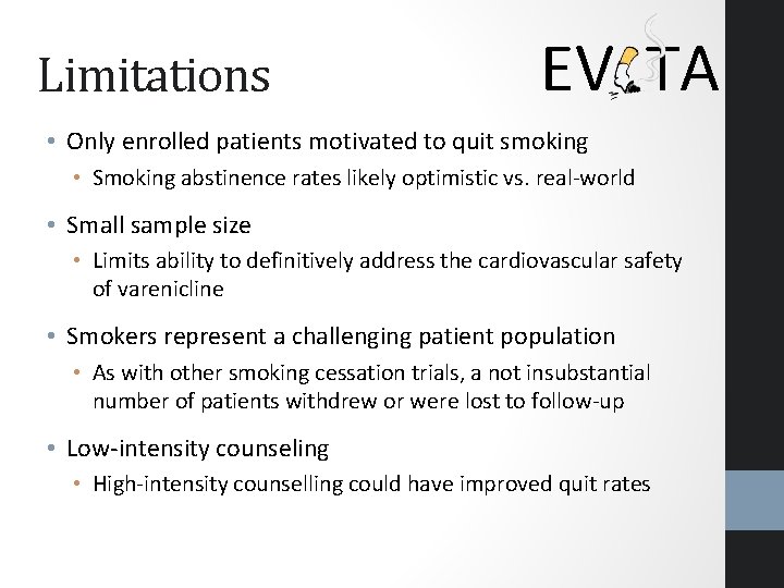 Limitations EV TA • Only enrolled patients motivated to quit smoking • Smoking abstinence Limitations EV TA • Only enrolled patients motivated to quit smoking • Smoking abstinence