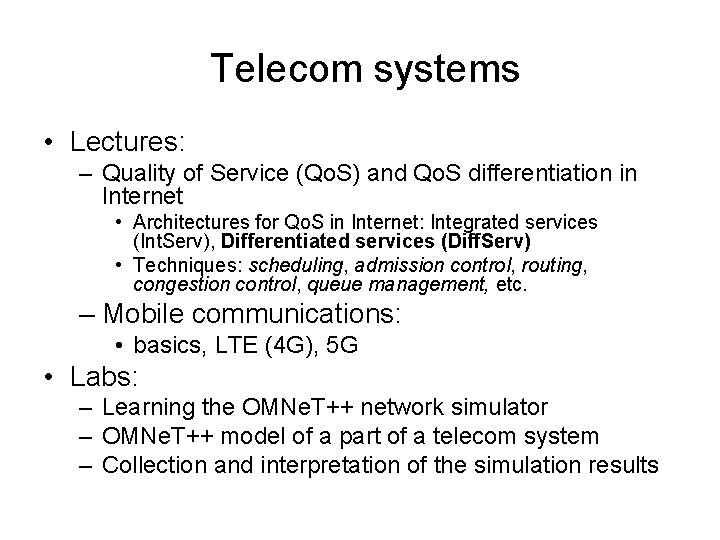 Telecom systems • Lectures: – Quality of Service (Qo. S) and Qo. S differentiation