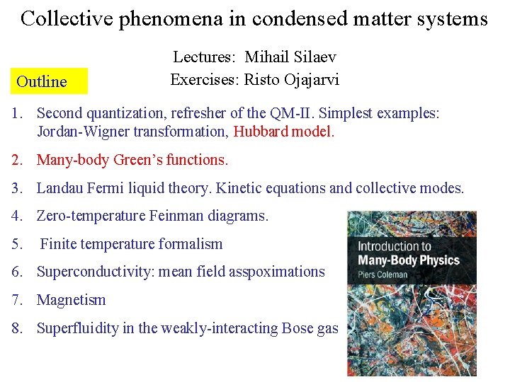 Collective phenomena in condensed matter systems Outline Lectures: Mihail Silaev Exercises: Risto Ojajarvi 1.