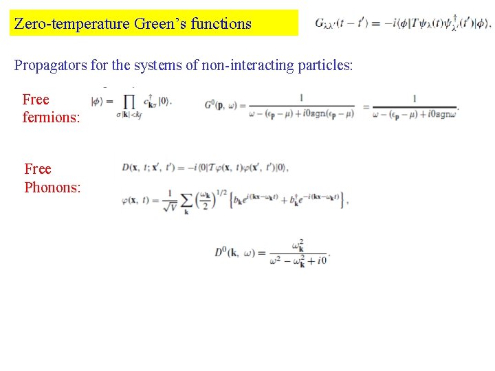 Zero-temperature Green’s functions Propagators for the systems of non-interacting particles: Free fermions: Free Phonons: