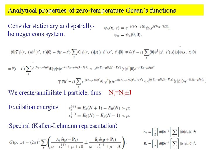 Analytical properties of zero-temperature Green’s functions Consider stationary and spatiallyhomogeneous system. We create/annihilate 1 Analytical properties of zero-temperature Green’s functions Consider stationary and spatiallyhomogeneous system. We create/annihilate 1