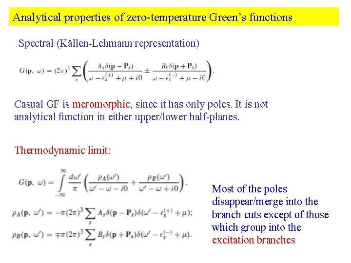 Analytical properties of zero-temperature Green’s functions Spectral (Källen-Lehmann representation) Casual GF is meromorphic, since