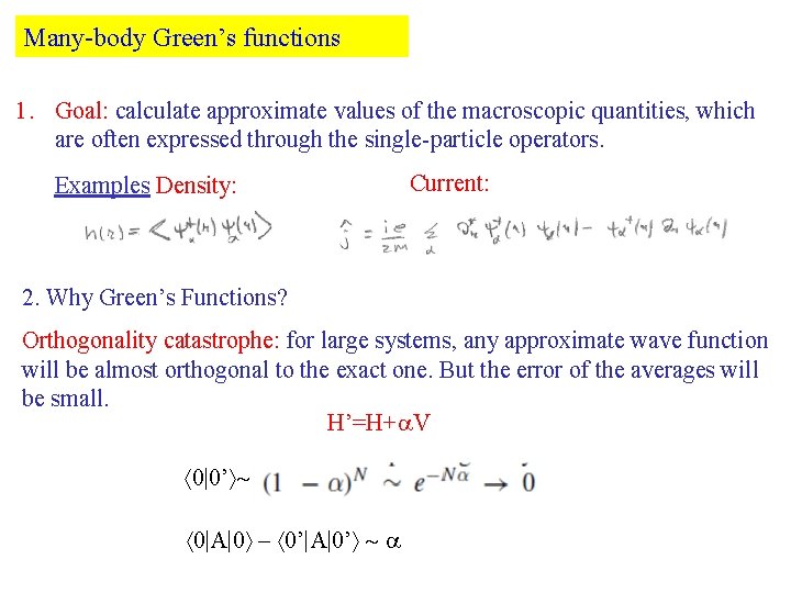 Many-body Green’s functions 1. Goal: calculate approximate values of the macroscopic quantities, which are