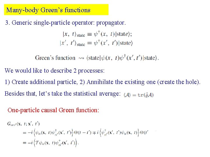 Many-body Green’s functions 3. Generic single-particle operator: propagator. We would like to describe 2