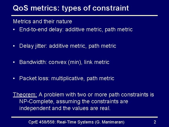 Qo. S metrics: types of constraint Metrics and their nature • End-to-end delay: additive