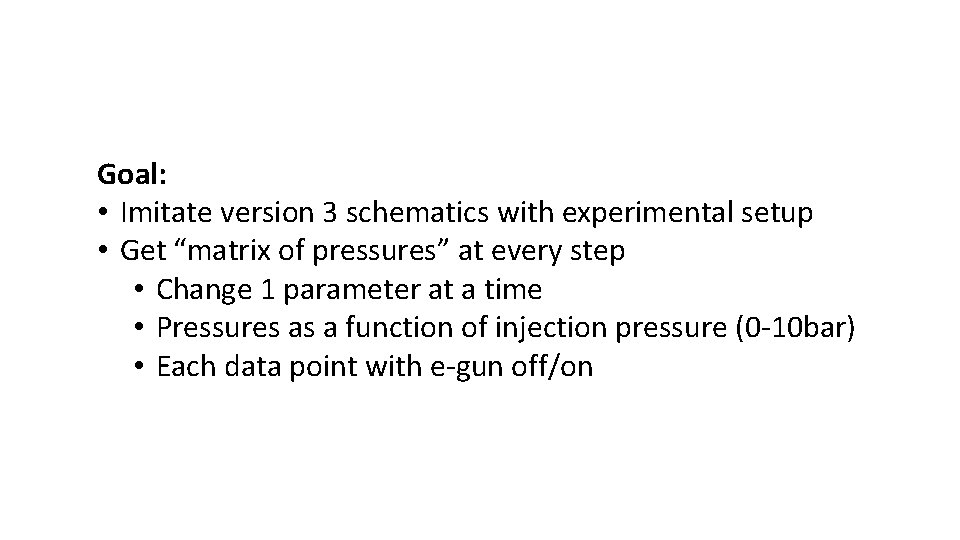 Goal: • Imitate version 3 schematics with experimental setup • Get “matrix of pressures”