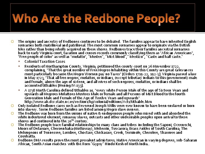  The origins and ancestry of Redbones continues to be debated. The families appear