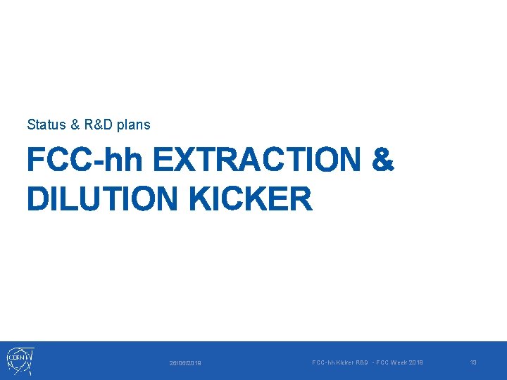 Status & R&D plans FCC-hh EXTRACTION & DILUTION KICKER 26/06/2019 FCC-hh Kicker R&D -