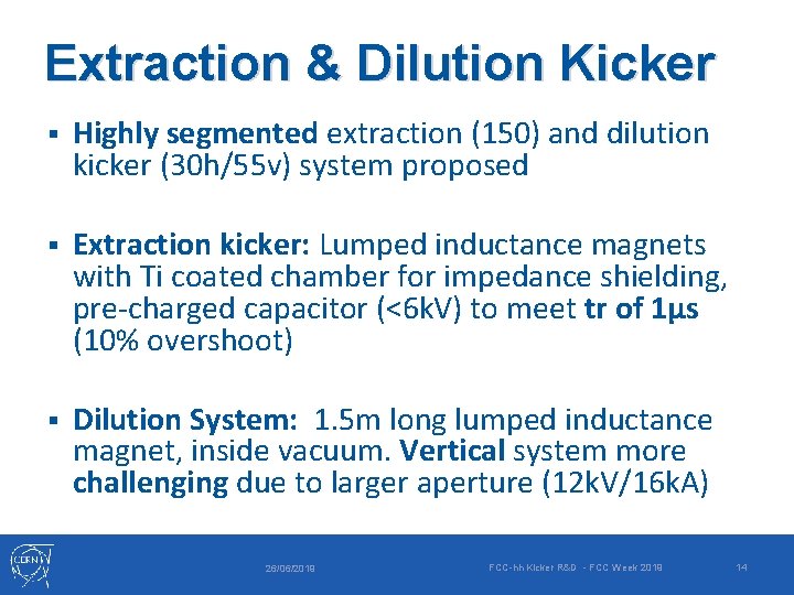 Extraction & Dilution Kicker § Highly segmented extraction (150) and dilution kicker (30 h/55