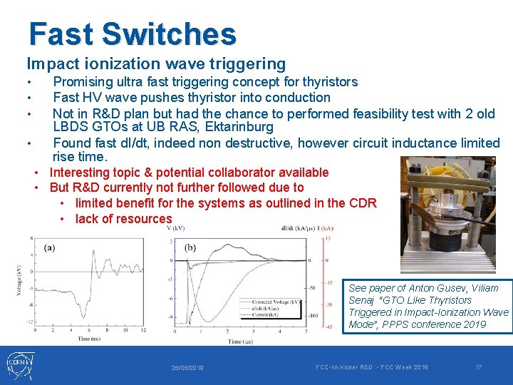 Fast Switches Impact ionization wave triggering • • Promising ultra fast triggering concept for