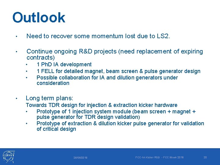 Outlook • Need to recover some momentum lost due to LS 2. • Continue