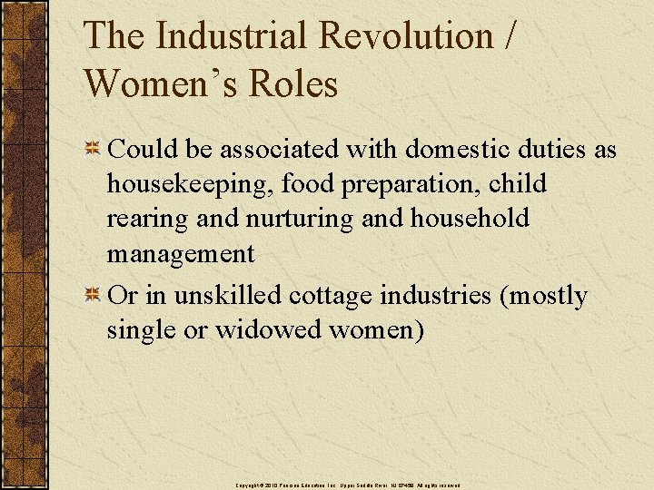 The Industrial Revolution / Women’s Roles Could be associated with domestic duties as housekeeping,