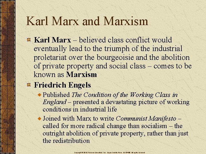 Karl Marx and Marxism Karl Marx – believed class conflict would eventually lead to