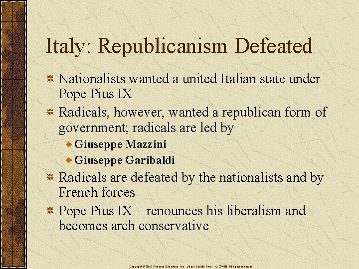 Italy: Republicanism Defeated Nationalists wanted a united Italian state under Pope Pius IX Radicals,