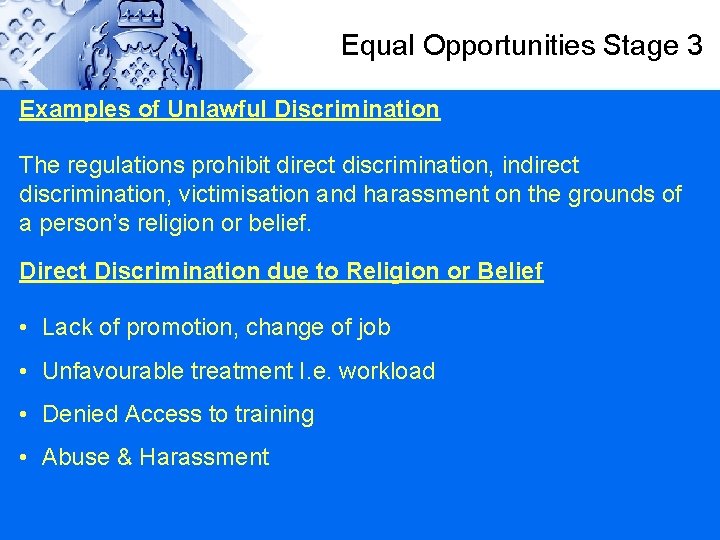 Equal Opportunities Stage 3 Examples of Unlawful Discrimination The regulations prohibit direct discrimination, indirect
