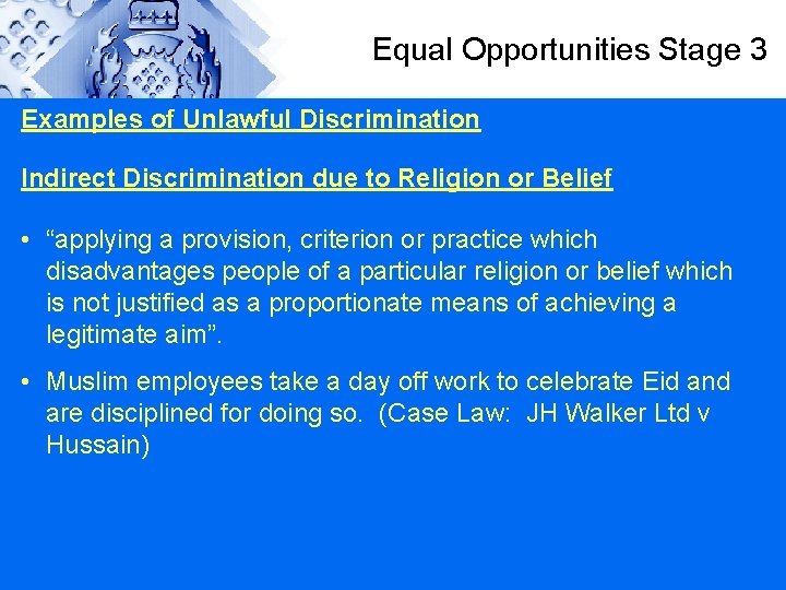 Equal Opportunities Stage 3 Examples of Unlawful Discrimination Indirect Discrimination due to Religion or