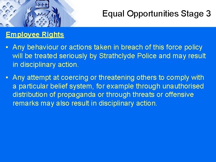 Equal Opportunities Stage 3 Employee Rights • Any behaviour or actions taken in breach