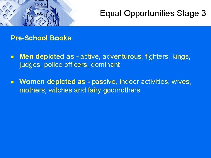 Equal Opportunities Stage 3 Pre-School Books g g Men depicted as - active, adventurous,