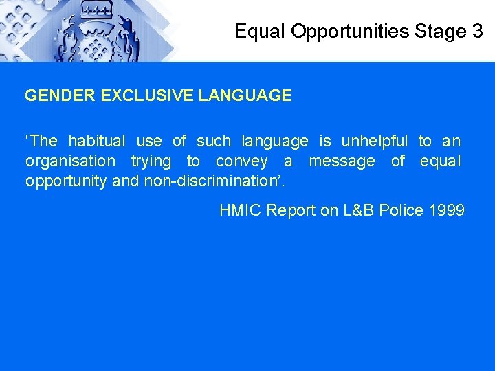 Equal Opportunities Stage 3 GENDER EXCLUSIVE LANGUAGE ‘The habitual use of such language is