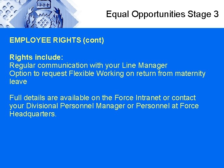 Equal Opportunities Stage 3 EMPLOYEE RIGHTS (cont) Rights include: Regular communication with your Line