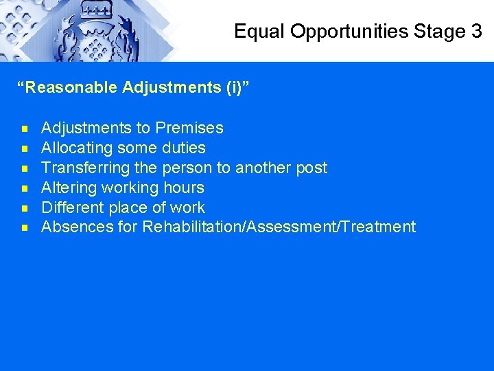 Equal Opportunities Stage 3 “Reasonable Adjustments (i)” g g g Adjustments to Premises Allocating