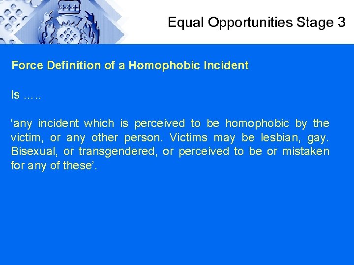 Equal Opportunities Stage 3 Force Definition of a Homophobic Incident Is …. . ‘any